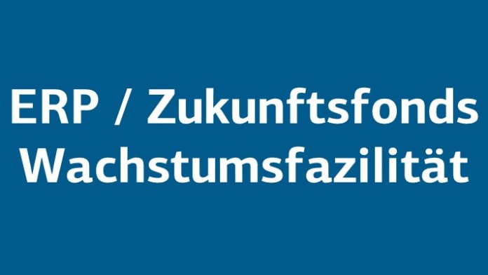 ERP / Zukunftsfonds Wachstumsfaszilität