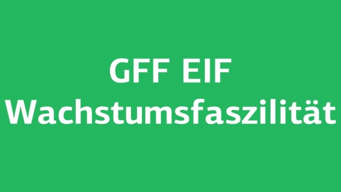 GFF EIF Wachstumsfaszilität