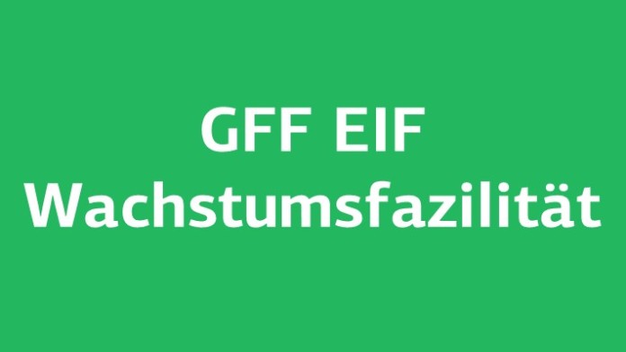 GFF EIF Wachstumsfaszilität